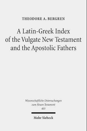 A Latin-Greek Index of the Vulgate New Testament and the Apostolic Fathers