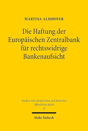 Die Haftung der Europäischen Zentralbank für rechtswidrige Bankenaufsicht