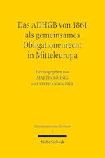 Das ADHGB von 1861 als gemeinsames Obligationenrecht in Mitteleuropa