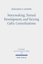 Storymaking, Textual Development, and Varying Cultic Centralizations