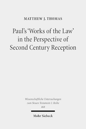 Paul's 'Works of the Law' in the Perspective of Second Century Reception