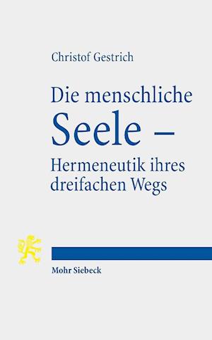 Die menschliche Seele - Hermeneutik ihres dreifachen Wegs