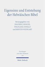 Eigensinn und Entstehung der Hebräischen Bibel