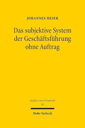 Das subjektive System der Geschäftsführung ohne Auftrag