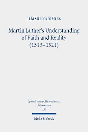 Martin Luther's Understanding of Faith and Reality (1513-1521)