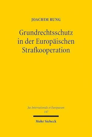 Grundrechtsschutz in der Europäischen Strafkooperation