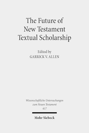 The Future of New Testament Textual Scholarship