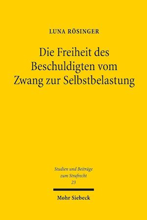 Die Freiheit des Beschuldigten vom Zwang zur Selbstbelastung