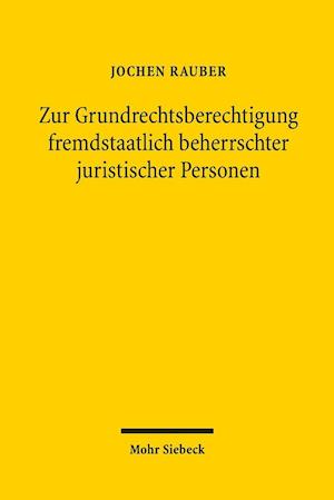 Zur Grundrechtsberechtigung fremdstaatlich beherrschter juristischer Personen