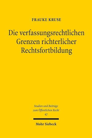 Die verfassungsrechtlichen Grenzen richterlicher Rechtsfortbildung