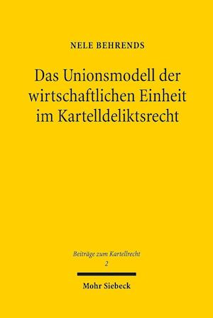 Das Unionsmodell der wirtschaftlichen Einheit im Kartelldeliktsrecht