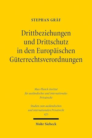 Drittbeziehungen und Drittschutz in den Europäischen Güterrechtsverordnungen