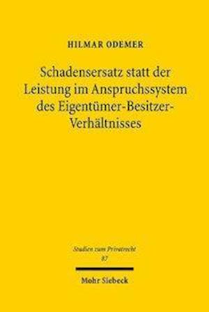 Schadensersatz statt der Leistung im Anspruchssystem des Eigentümer-Besitzer-Verhältnisses