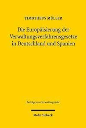 Die Europäisierung der Verwaltungsverfahrensgesetze in Deutschland und Spanien