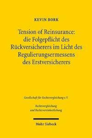 Tension of Reinsurance: die Folgepflicht des Rückversicherers im Licht des Regulierungsermessens des Erstversicherers