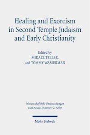 Healing and Exorcism in Second Temple Judaism and Early Christianity