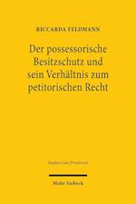 Der possessorische Besitzschutz und sein Verhältnis zum petitorischen Recht