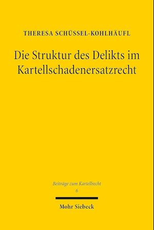 Die Struktur des Delikts im Kartellschadenersatzrecht