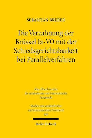 Die Verzahnung der Brüssel Ia-VO mit der Schiedsgerichtsbarkeit bei Parallelverfahren