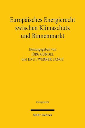 Europäisches Energierecht zwischen Klimaschutz und Binnenmarkt