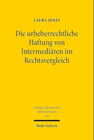 Die urheberrechtliche Haftung von Intermediaren im Rechtsvergleich