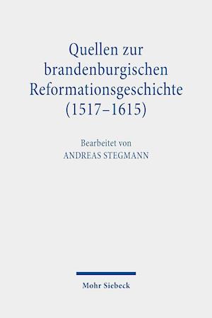 Quellen zur brandenburgischen Reformationsgeschichte (1517-1615)