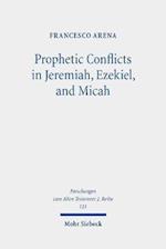 Prophetic Conflicts in Jeremiah, Ezekiel, and Micah