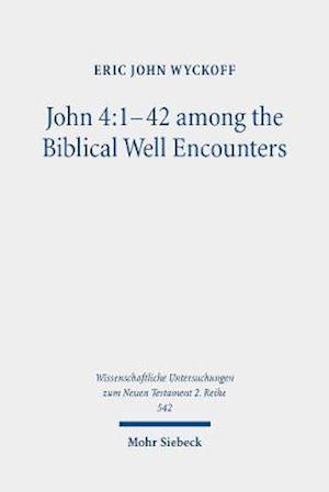 John 4:1-42 among the Biblical Well Encounters