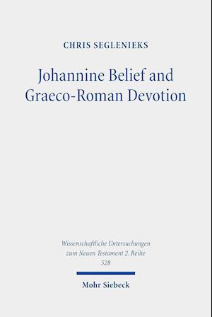 Johannine Belief and Graeco-Roman Devotion