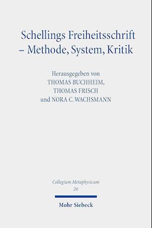 Schellings Freiheitsschrift - Methode, System, Kritik