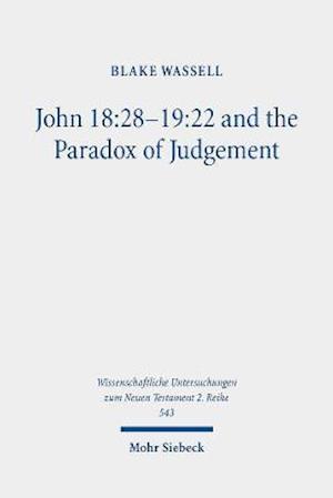John 18:28-19:22 and the Paradox of Judgement
