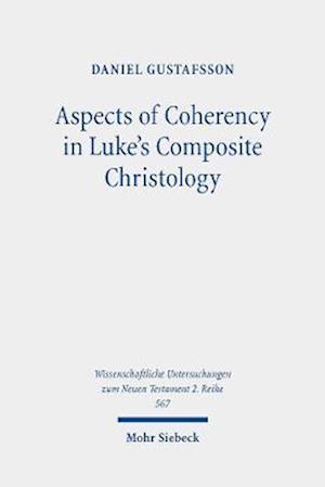 Aspects of Coherency in Luke's Composite Christology