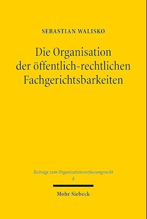 Die Organisation der öffentlich-rechtlichen Fachgerichtsbarkeiten