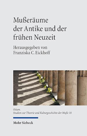 Mußeräume der Antike und der frühen Neuzeit