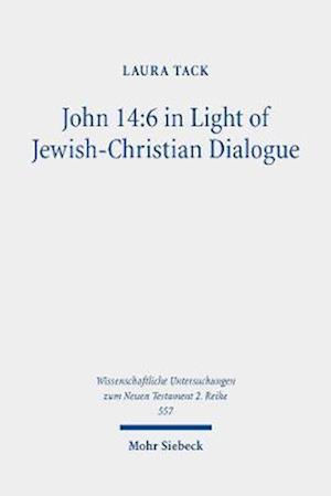 John 14:6 in Light of Jewish-Christian Dialogue