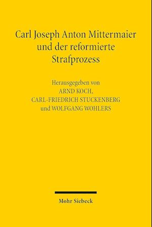 Carl Joseph Anton Mittermaier und der reformierte Strafprozess