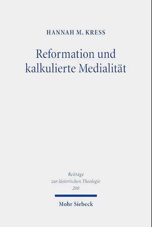 Reformation und kalkulierte Medialität