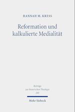 Reformation und kalkulierte Medialität