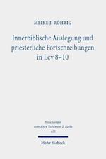 Innerbiblische Auslegung und priesterliche Fortschreibungen in Lev 8-10