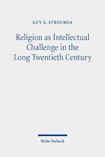 Religion as Intellectual Challenge in the Long Twentieth Century