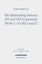 The Relationship between MT and LXX in Jeremiah 39(46):1-41(48):3 and 52