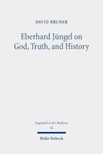 Eberhard Jüngel on God, Truth, and History
