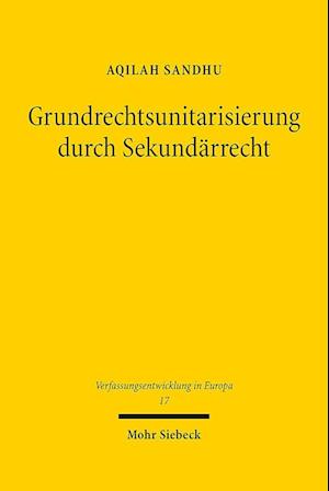 Grundrechtsunitarisierung durch Sekundärrecht