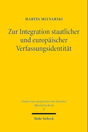 Zur Integration staatlicher und europäischer Verfassungsidentität