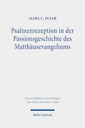 Psalmenrezeption in der Passionsgeschichte des Matthäusevangeliums