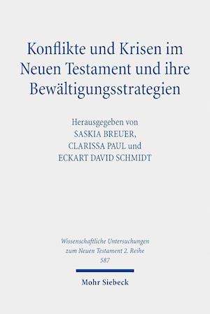 Konflikte und Krisen im Neuen Testament und ihre Bewaltigungsstrategien