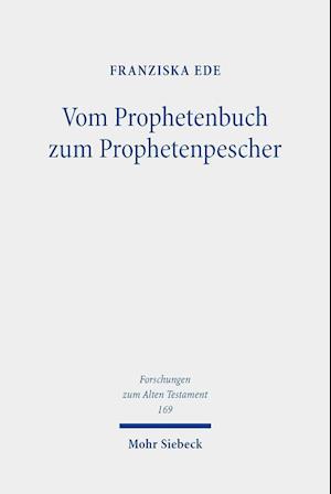 Vom Prophetenbuch zum Prophetenpescher