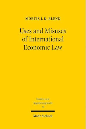 Uses and Misuses of International Economic Law