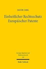 Einheitlicher Rechtsschutz Europaischer Patente