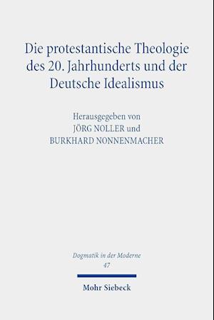 Die protestantische Theologie des 20. Jahrhunderts und der Deutsche Idealismus